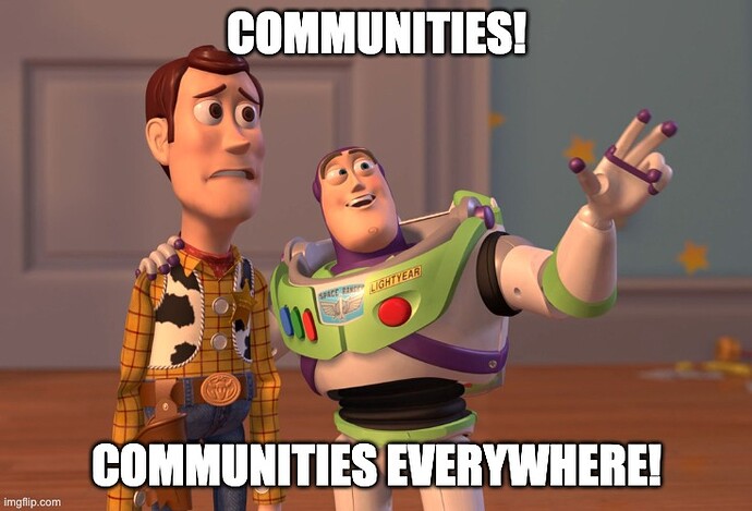 Woody and Buzz meme: "Communities! Communities Everywhere!"